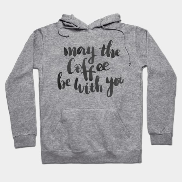 May the coffee be with you Hoodie by Ychty